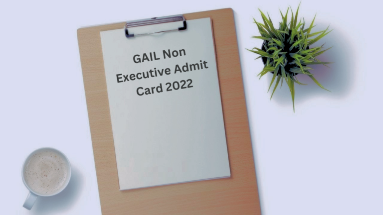 GAIL Non Executive Admit Card 2022; Exam Date,