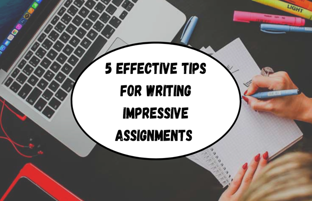Tips For Writing Impressive Assignments